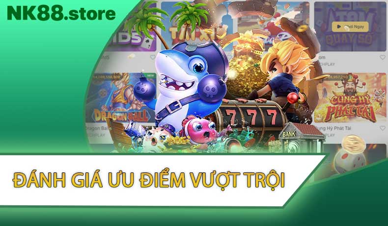 Đánh Giá Ưu Điểm Vượt Trội Của Bắn Cá NK88 So Với Các Sân Chơi Khác