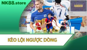 Kèo Lội Ngược Dòng