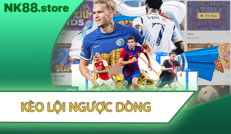 Kèo Lội Ngược Dòng